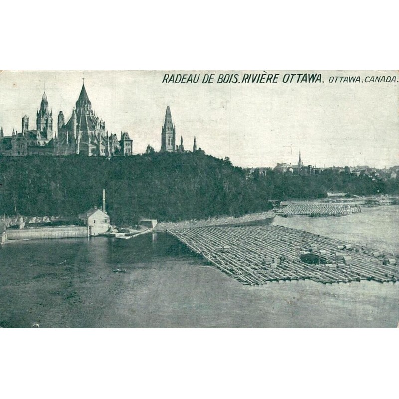 CPA Ottawa radeau de bois sur la rivière des Outaouais devant le Parlement du Canada