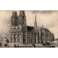 Carte postale ancienne de la cathédrale d’Orléans en 1835, longueur 147 m et tours de 85 m
