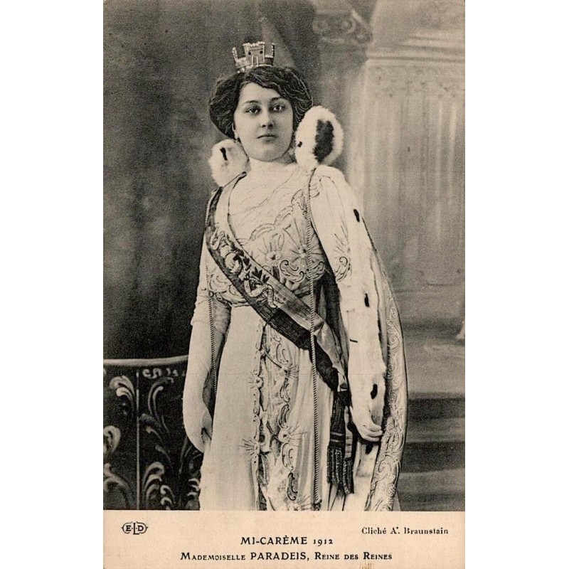 CPA Paris Mi-Careme 1912 Reine des Reines Mademoiselle Paradeis photo Braunstein ELD