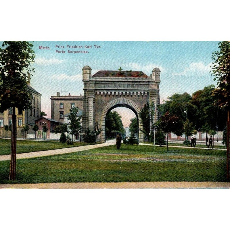 CPA Metz Prinz Friedrich Karl Tor, Porte Serpenoise colorisée avant 1918