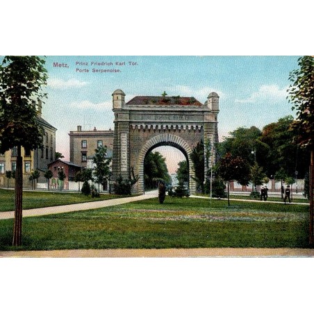 CPA Metz Prinz Friedrich Karl Tor, Porte Serpenoise colorisée avant 1918