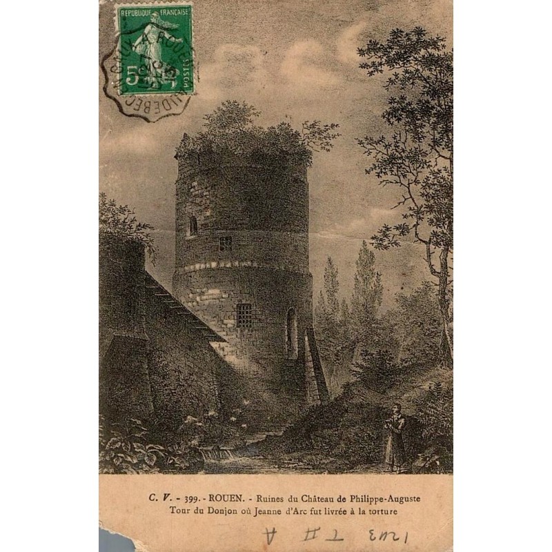 399 - ROUEN - Ruine du Château de Phillipe Auguste - Tour du Donjon où Jeanne D'arc du livrée à la torture