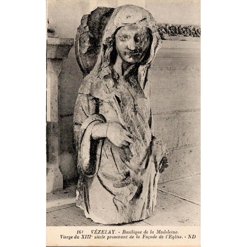 161 - VEZELAY - Basilique de la Madeleine - Vierge du XIIIè siècle provenant de la Façade de l'église -- ND