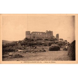 Carte postale ancienne Gréoux les Bains ruines du château Alpes de Haute Provence