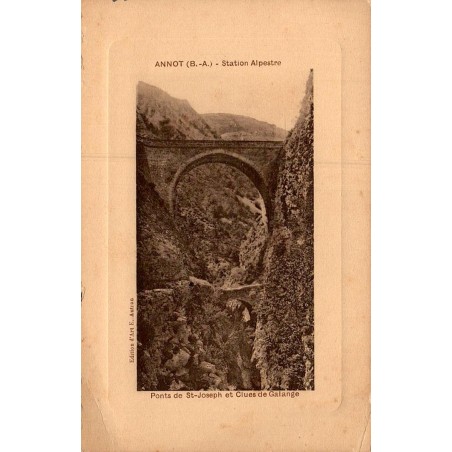 Carte postale ancienne Annot ponts Saint Joseph clues de Galange Alpes de Haute Provence