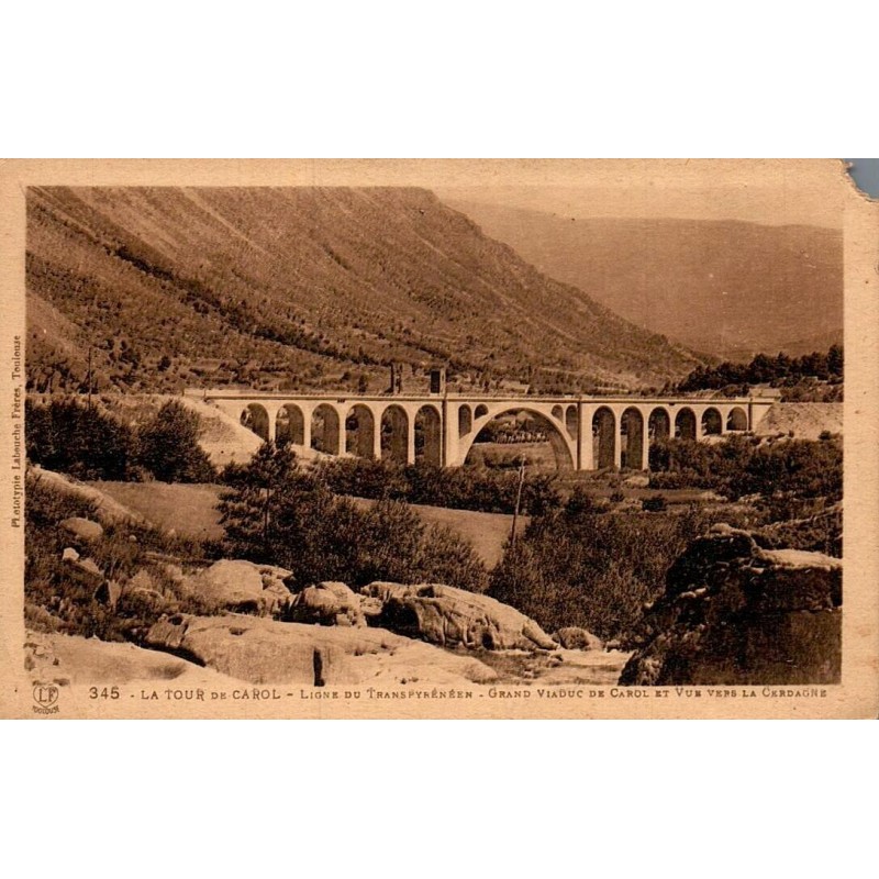 345 - LA TOUR DE CAROL - Ligne Transpyrénéen - Grand Viaduc de Carol et Vue vers la Cerdagne