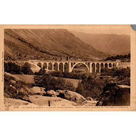345 - LA TOUR DE CAROL - Ligne Transpyrénéen - Grand Viaduc de Carol et Vue vers la Cerdagne
