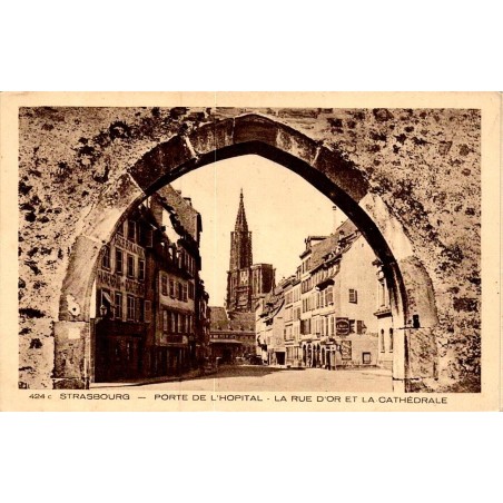 424 c - STRASBOURG - PORTE DE L’HÔPITAL - La Rue D'Or et la Cathédrale