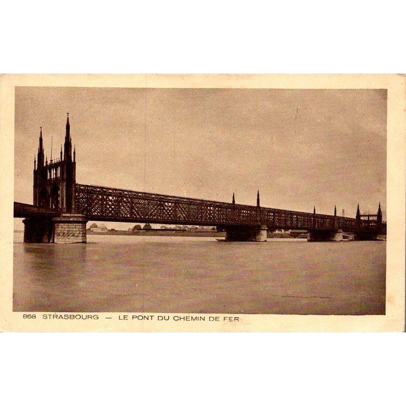 868 - STRASBOURG - Le Pont de Chemin de Fer