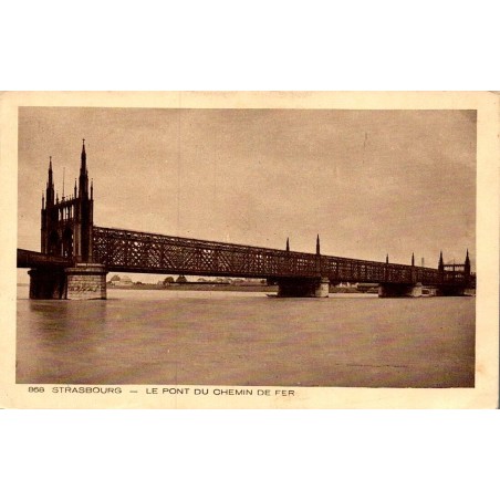 868 - STRASBOURG - Le Pont de Chemin de Fer