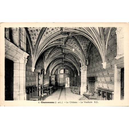 6  - CHENONCEAU - Le Château - Le Vestibule - R.D.